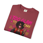 Too Glam To Care Graphic T-Shirt — Trendy Black Woman Urban Style