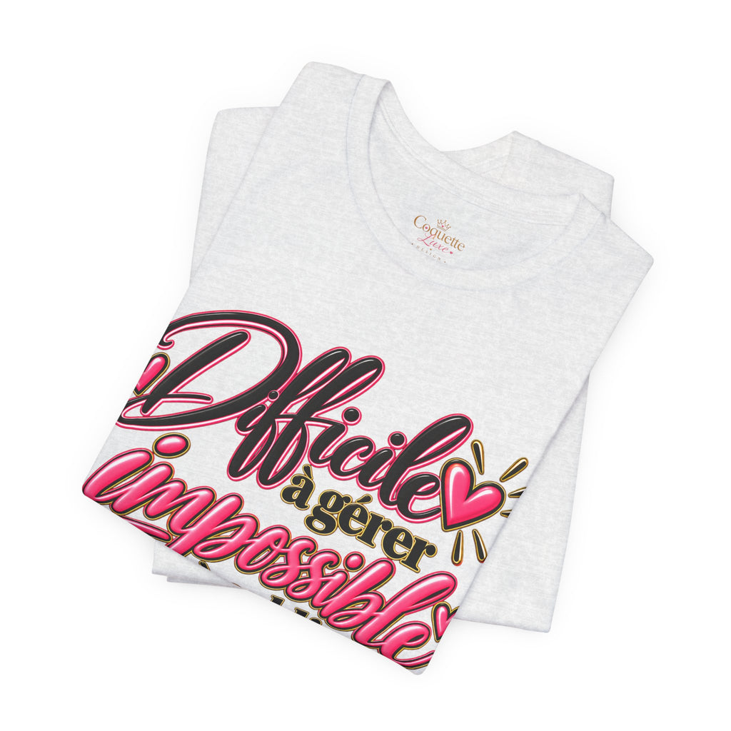 French Quote T-Shirt – Difficile à gérer, impossible à oublier