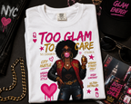 Too Glam To Care Graphic T-Shirt — Trendy Black Woman Urban Style