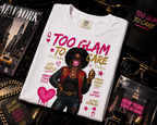 Too Glam To Care Graphic T-Shirt — Trendy Black Woman Urban Style