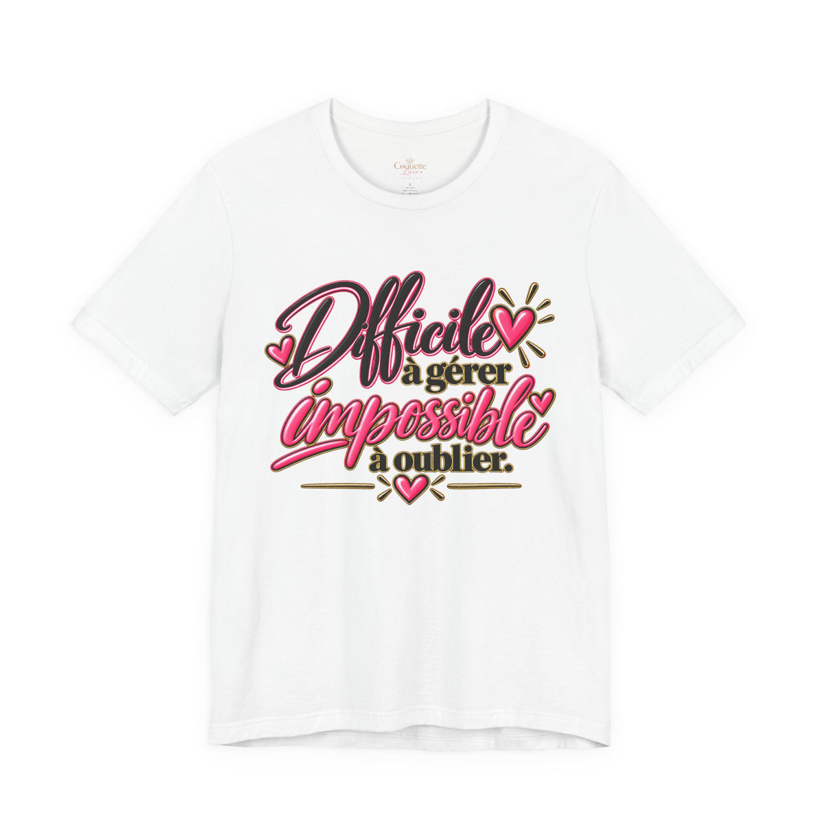French Quote T-Shirt – Difficile à gérer, impossible à oublier